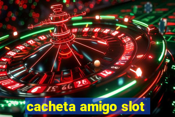 cacheta amigo slot